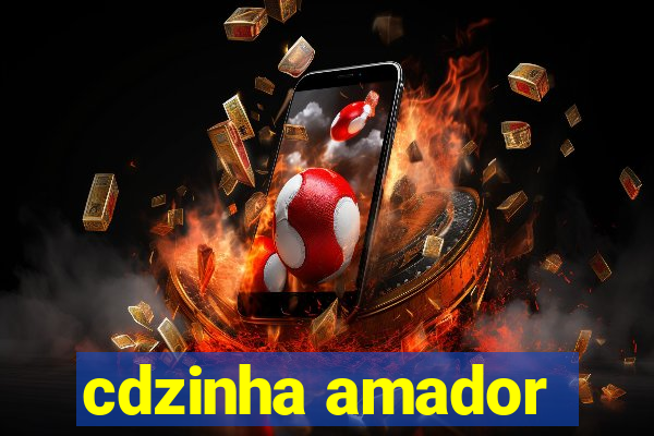 cdzinha amador